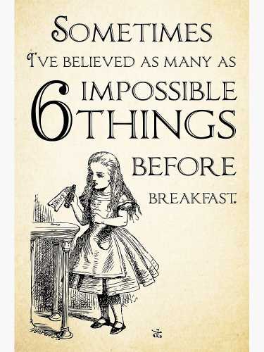 Six Impossible Things Before Breakfast